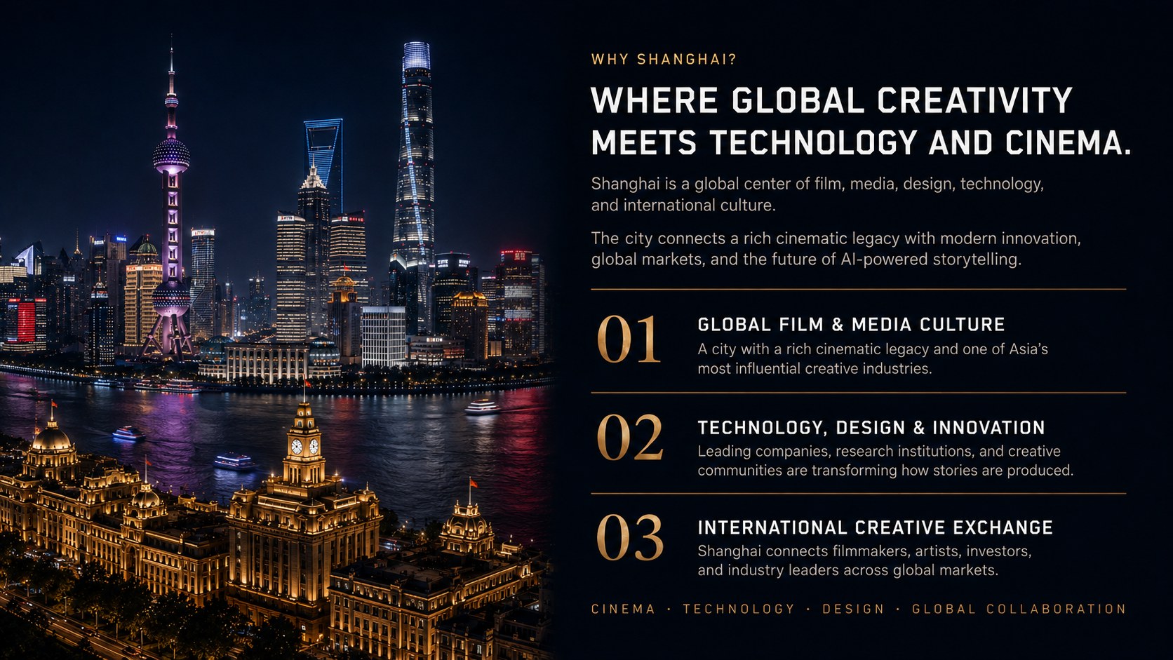 Why Shanghai — Where global creativity meets technology and cinema: Global Film and Media Culture, Technology Design and Innovation, International Creative Exchange.